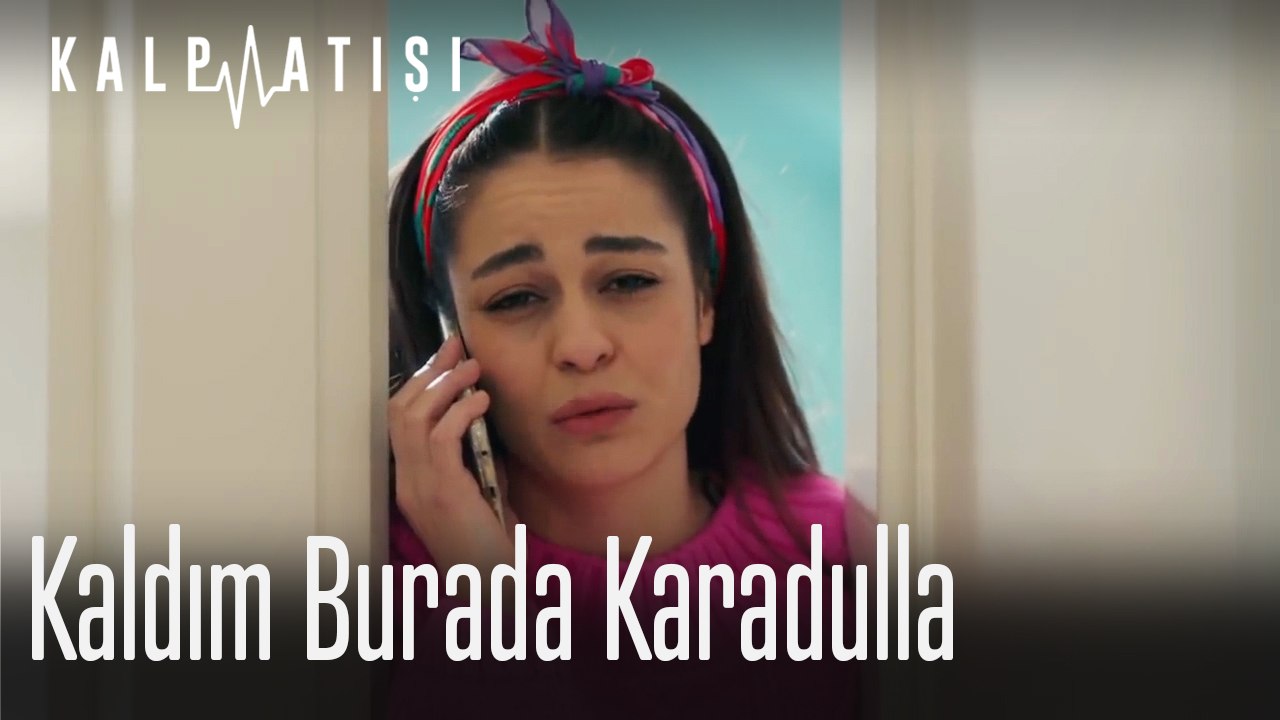 Kaldım burada karadulla