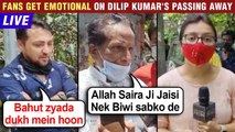 Fans Outside Dilip Kumar's House Pay Tribute To The Late Actor | Get Emotional