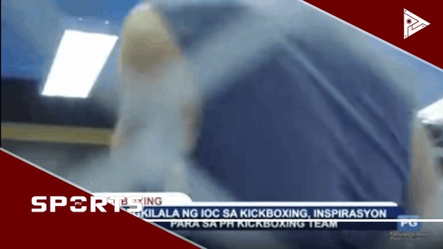 Pagkilala sa IOC sa kickboxing, insoirasyon para sa PH kickboxing Team