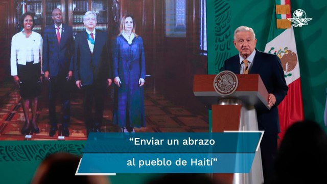AMLO lamenta asesinato del presidente de Haití, Jovenel Moïse