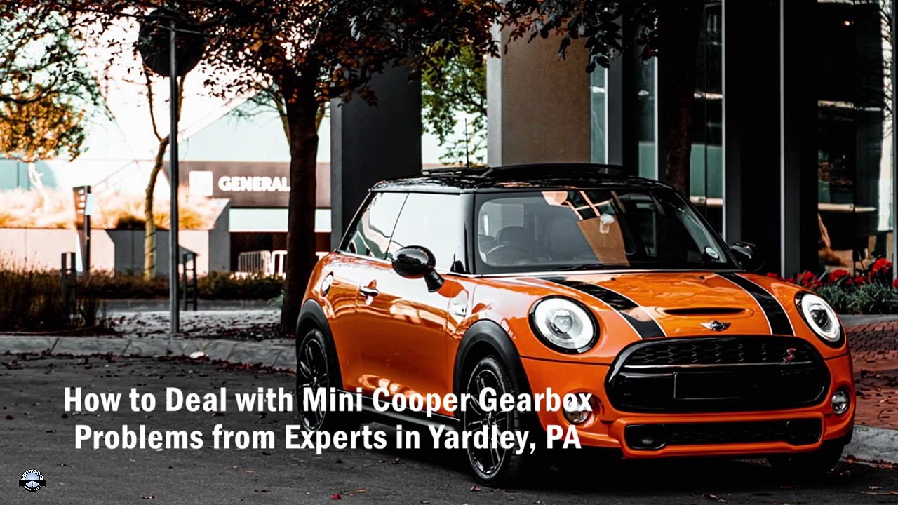 How to Deal with Mini Cooper Gearbox Problems from Experts in Yardley, PA