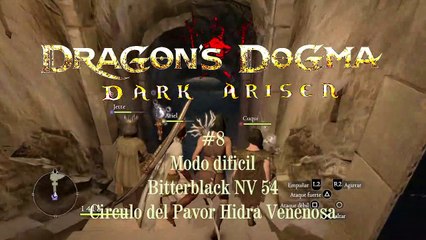 Dragon Dogma #8 Bitterblack NV 50 modo DIFICIL Circulo del Pavor Hidra Venenosa - canalrol 2021