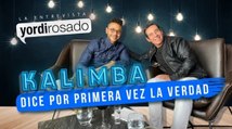 KALIMBA ROMPE EL SILENCIO y cuenta TODA LA VERDAD _ Yordi Rosado