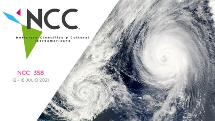 Noticiero Científico y Cultural Iberoamericano, emisión 358. 12 al 18 de julio del 2021