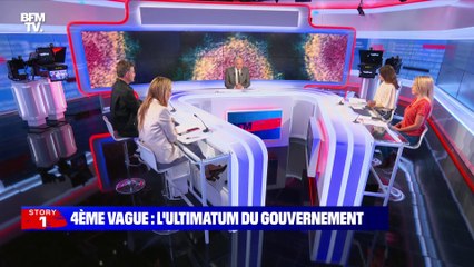 Story 1 : Quatrième vague, l'ultimatum du gouvernement - 07/07