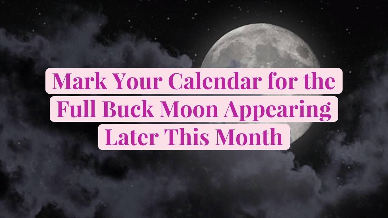 Mark Your Calendar for the Full Buck Moon Appearing Later This Month