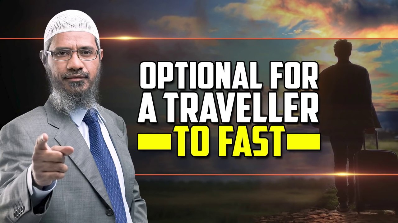 Optional for a Traveller to Fast - Dr Zakir Naik
