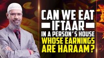 Can we Eat Iftaar in a Person’s House whose Earnings are Haraam - Dr Zakir Naik