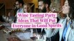 Wine Tasting Party Ideas That Will Put Everyone in Good Spirits
