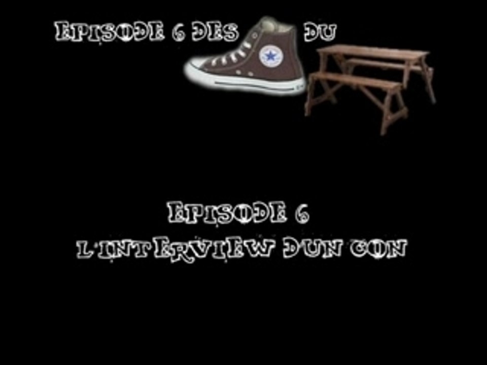 Episode 6 (l'interview d'un con)