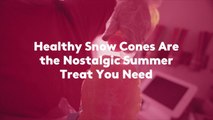 Healthy Snow Cones Are the Nostalgic Summer Treat You Need