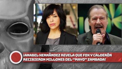 ¡ANABEL HDZ. REVELA FOX Y EL BOROLAS RECIBIERON MILLONES DE DÓLARES DEL “MAYO” ZAMBADA!