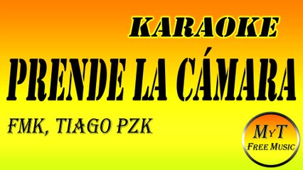 Karaoke - Prende la Cámara - FMK, Tiago PZK - Instrumental - Letra - Lyrics