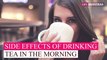 सुबह खाली पेट चाय पीने के हैं ये नुकसान | Side effects of drinking tea in the morning | Life Mantraa