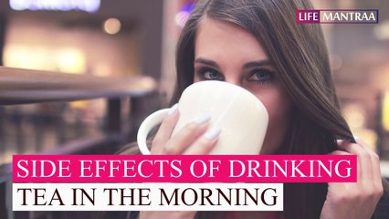 सुबह खाली पेट चाय पीने के हैं ये नुकसान | Side effects of drinking tea in the morning | Life Mantraa