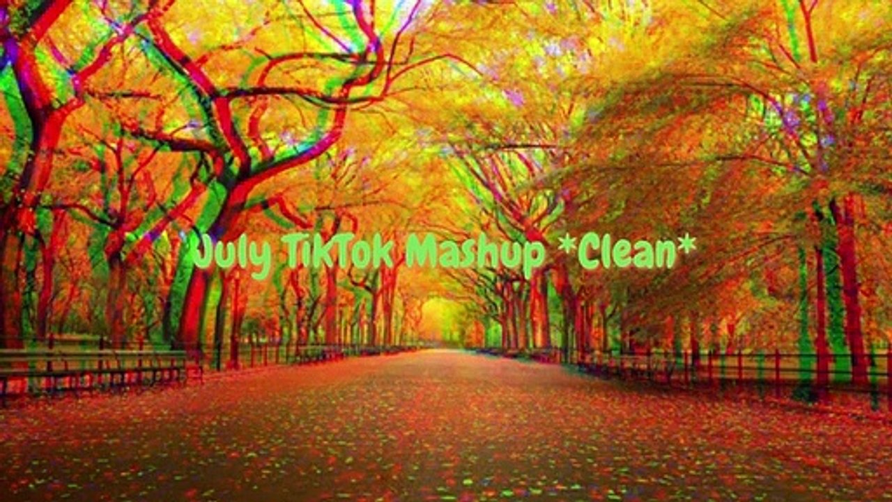 July Tiktok Mashup *Clean*