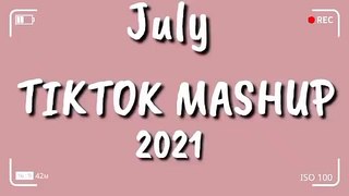 Tiktok Mashup July 2021 (Not Clean) 