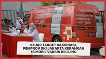 Kejar Target Vaksinasi, Pemprov DKI Jakarta Hadirkan 16 Mobil Vaksin Keliling