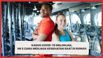 5 Cara Menjaga Kesehatan Saat di Rumah