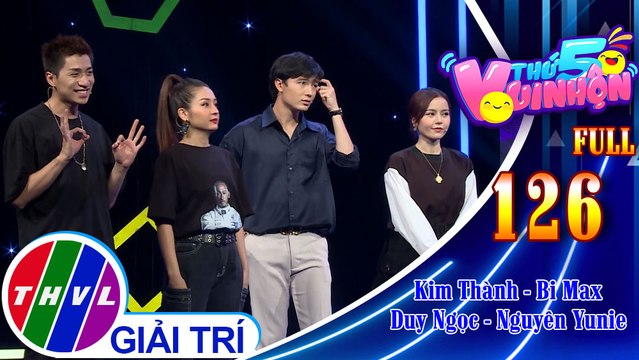 Thứ 5 vui nhộn - Tập 126 FULL: Ca sĩ Kim Thành - Bi Max, ca sĩ Duy Ngọc - Nguyên Yunie