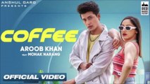 COFFEE - Aroob Khan | Mohak Narang | Rajat Nagpal | Kaptaan | Anshul Garg | LoveGen