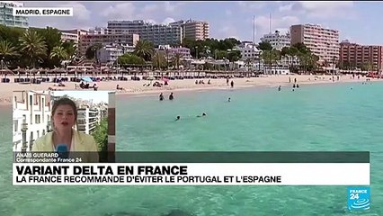 Variant Delta : pourquoi la France déconseille les voyages vers l'Espagne ?