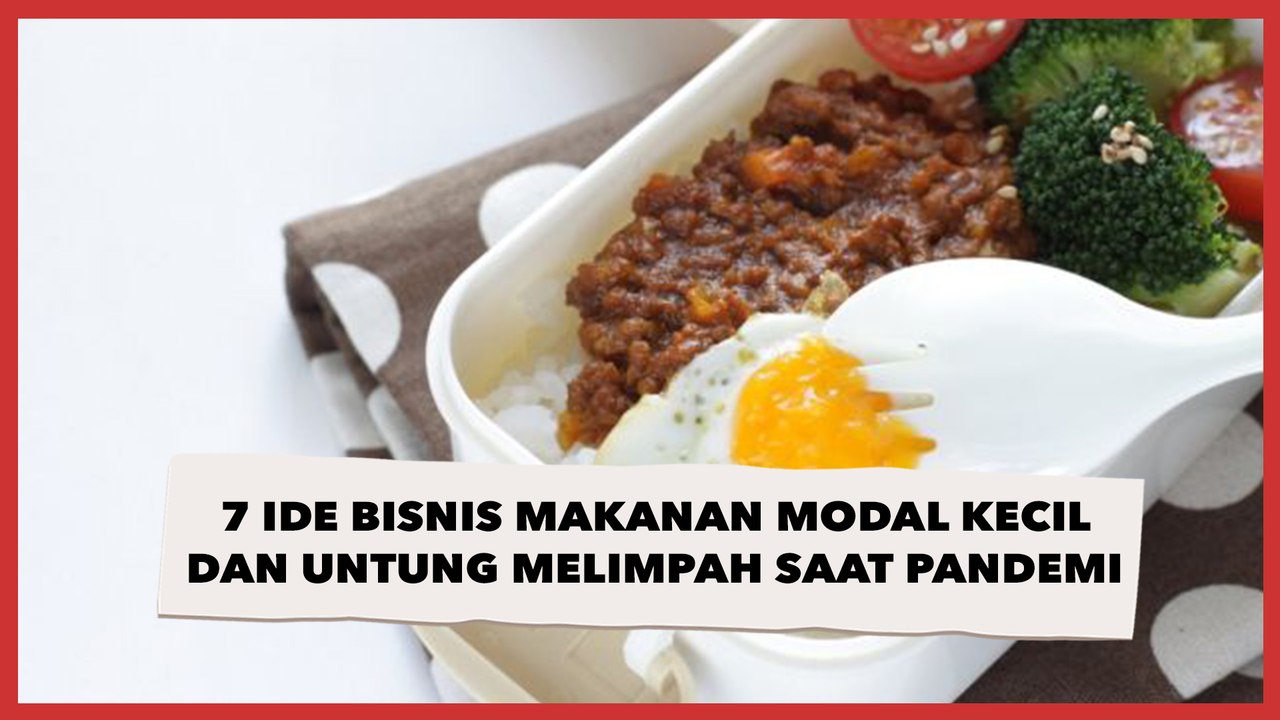 7 Ide Bisnis Makanan Modal Kecil dan Untung Melimpah saat Pandemi Covid-19