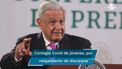 AMLO pide a jóvenes no relajar medidas de protección por contagios de Covid-19