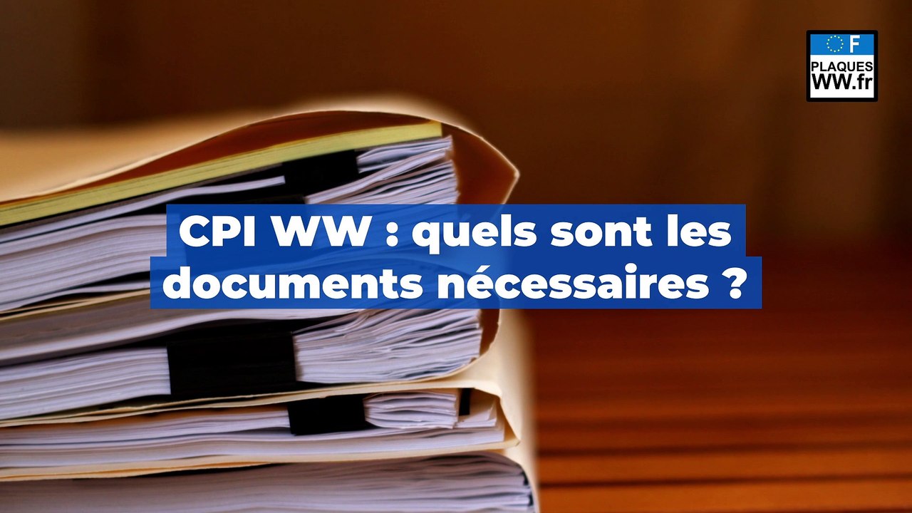 CPI WW : quels sont les documents nécessaires ?
