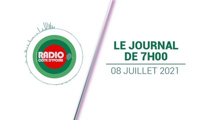 Journal de 07h00 du 8 juillet 2021 [Radio Côte d'Ivoire]