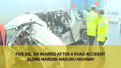 Five die, six injured after a road accident along Nairobi-Nakuru highway