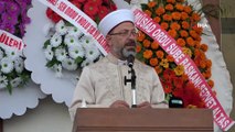 Diyanet İşleri Başkanı Erbaş: “149 ülkede 25 milyon insana ulaşıyoruz”