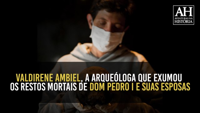 VALDIRENE AMBIEL: A ARQUEÓLOGA QUE EXUMOU OS RESTOS MORTAIS DE DOM PEDRO I E SUAS ESPOSAS