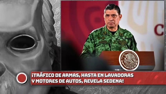 ¡Tráfico de armas ,hasta en lavadoras y motores de autos, revela SEDENA!