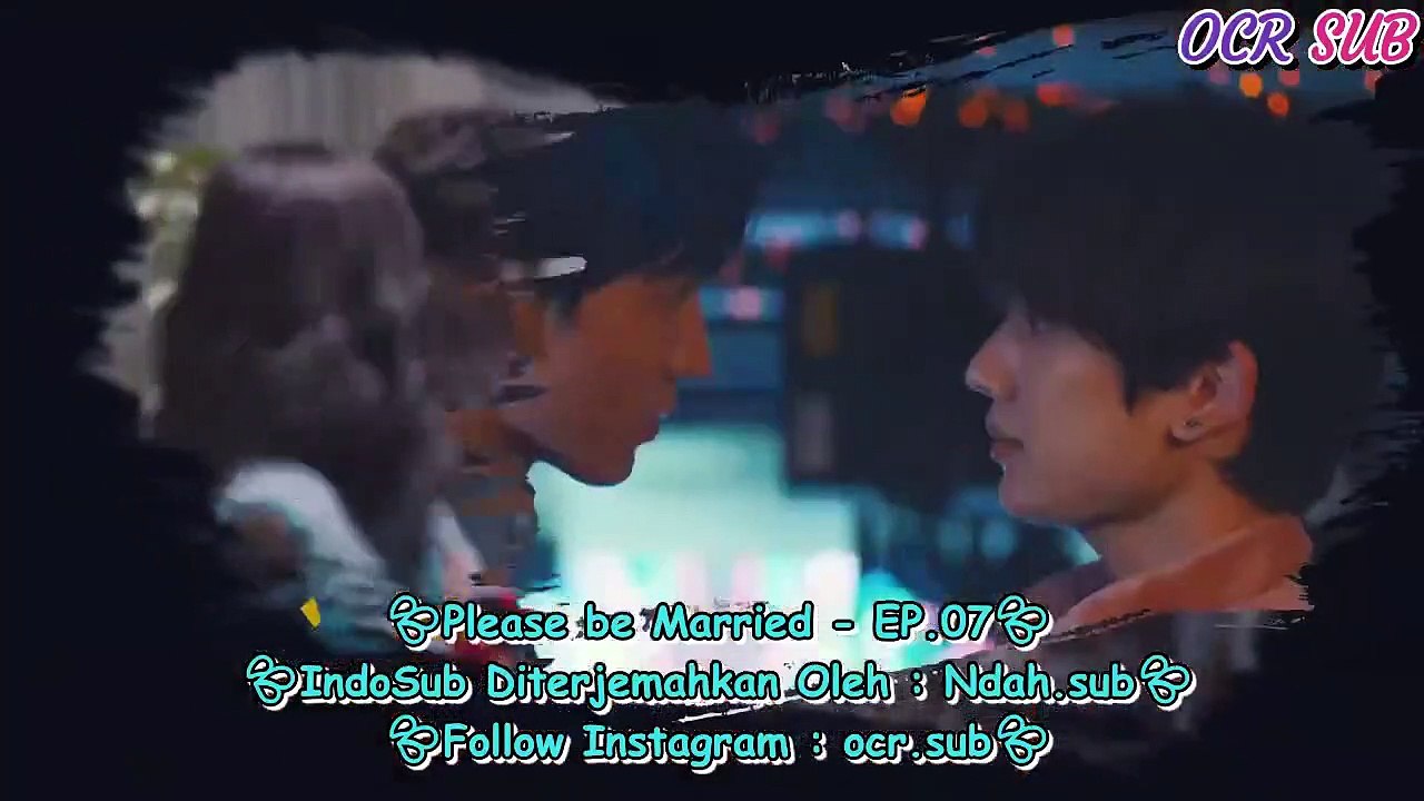 EP07 Please be Married (Indo Sub) Ndah.sub