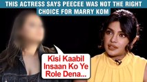 Priyanka's This Co-Star Gives Shocking Statement On Casting Peecee In Mary Kom