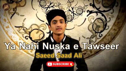 Ya Nahi Nuska e Tawseer | Naat | Prophet Mohammad PBH | Saeed Saad Ali | HD Video