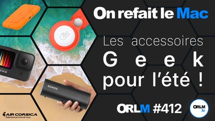 Les accessoires Geek pour l’été⎜ORLM-412