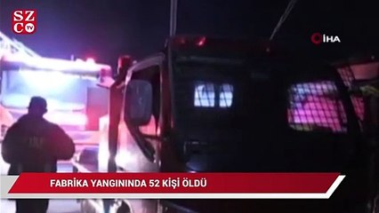 Ülke şokta! Fabrika yangınında 52 kişi öldü