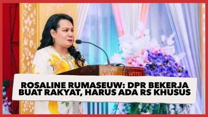 Wasekjen PAN Rosaline Rumaseuw : DPR Sudah Bekerja Buat Rakyat, Harus Ada RS Khusus Pejabat