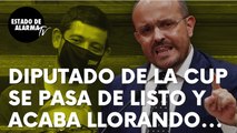 Diputado de la CUP se pasa de listo y acaba llorando tras el repaso del PP: “Por decir majaderías”