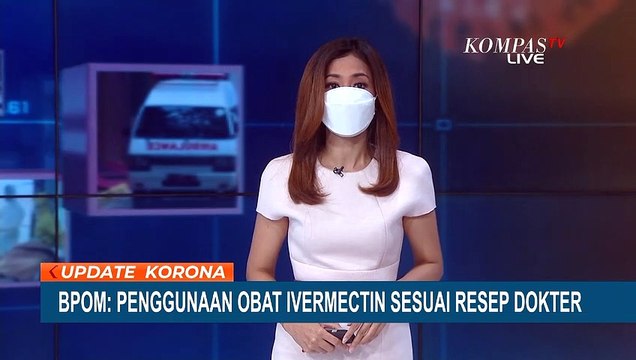 BPOM Izinkan Obat Ivermectin untuk Pasien Covid Asal Sesuai Resep Dokter