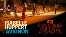 Isabelle Huppert & Avignon #3 : être dirigée par Tiago Rodrigues