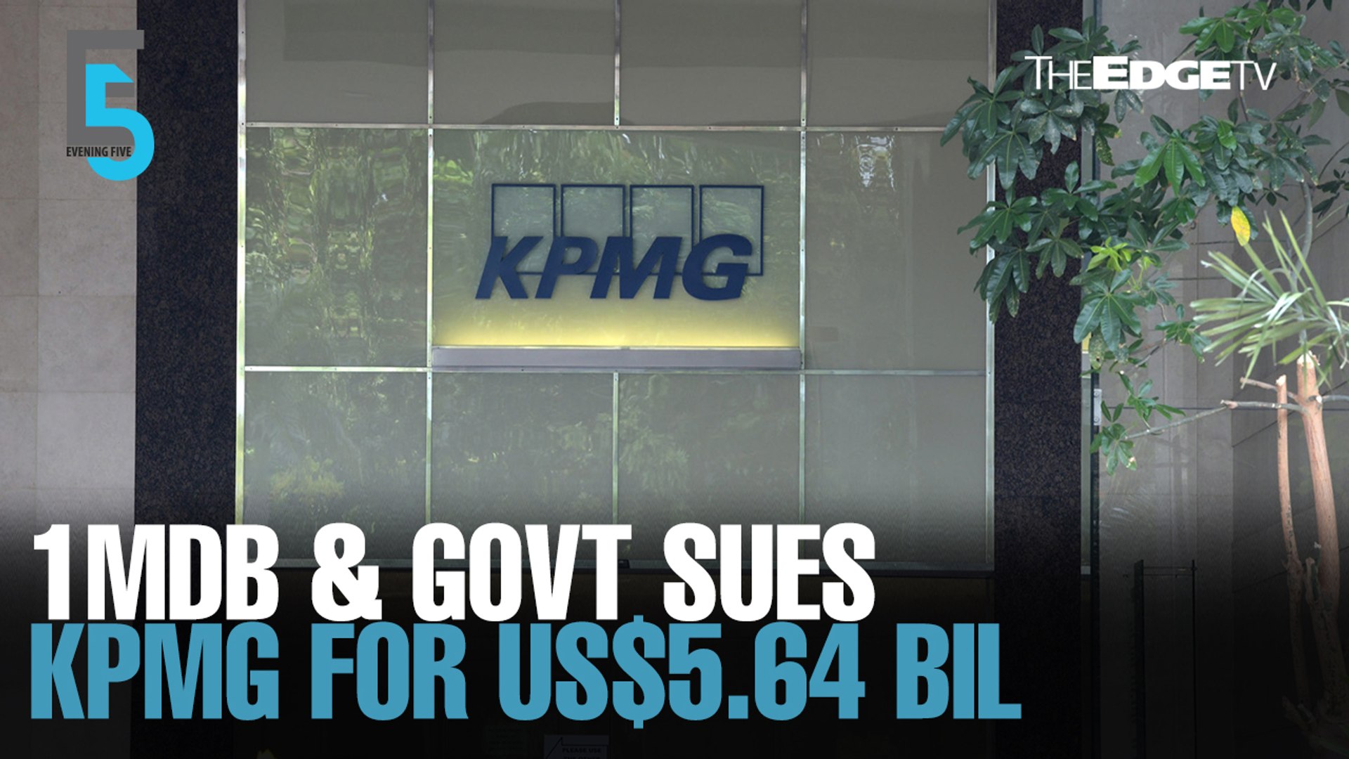 ⁣EVENING 5: 1MDB & Malaysian govt sue KPMG for US$5.64 bil