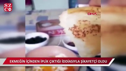 Ekmekten ip çıktı şikayetçi oldu
