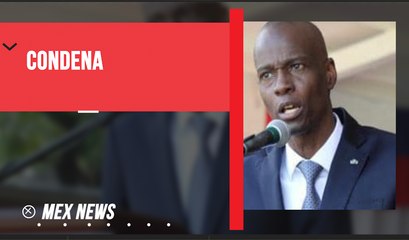 CONDENA INTERNACIONAL TRAS ASESINATO DE PRESIDENTE DE HAITÍ