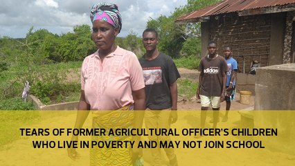 Tears of former Agricultural officer’s children who live in poverty and may not join high school and university