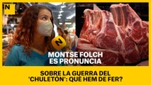 Montse Folch es pronuncia sobre la guerra del 'chuletón': què hem de fer?