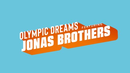 Olympic Dreams Featuring the Jonas Brothers
