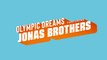 Olympic Dreams Featuring the Jonas Brothers